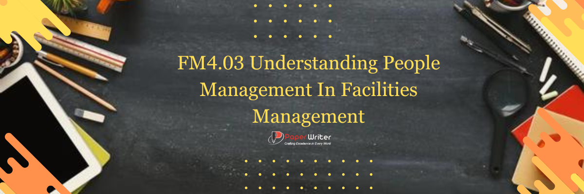 FM4.03 Understanding people management in facilities management